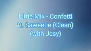 Little Mix (and Jesy) ft. Saweetie - Confetti (Clean)
