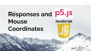 Understanding Responses with Mouse coordinates with p5.js
