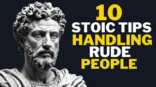 10 Stoic Tips For Handling Rude People With Grace and Wisdom | Stoicism