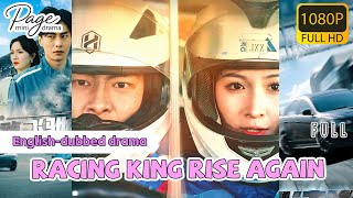 【Racing King Rise Again】FULL丨极速飞驰 Chinese Drama丨English subtitles