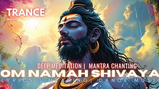 ॐ नमः शिवाय  | Chant This MANTRA To Attain MOKSHA | TRANCE | LYRICS \u0026 MEANING | Maha Shivratri |