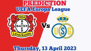 Bayer Leverkusen vs Union Saint-Gilloise Prediction and Betting Tips | April 13, 2023