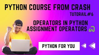 Python Course From Crash | Operators in Python | Assignment Operators 🐍✨|Tutorial#6