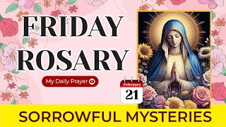 TODAY HOLY ROSARY: SORROWFUL MYSTERIES, ROSARY FRIDAY🌹FEBRUARY 21 2025 | FOR A FAITHFUL HEART