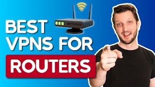 Best VPNs for Routers in 2024— Secure and Easy to Set Up