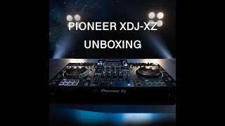 Pioneer XDJ-XZ UNBOXING!