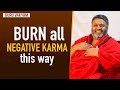 Guru Vakyam English, Episode 605 :  BURN all NEGATIVE KARMA this way