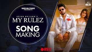 ARJAN DHILLON : My Rulez (Behind The Scenes) Charvi Dutta | Yeah Proof | New Punjabi Songs 2021