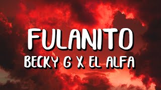 Becky G x El Alfa - Fulanito (Letra/Lyrics)