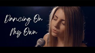 Dancing On My Own by Robyn | cover by Jada Facer