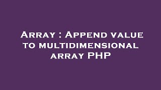 Array : Append value to multidimensional array PHP