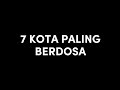 7 Kota Paling Berdosa