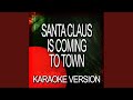 Santa Claus Is Coming To Town (In The Style Of Christmas)