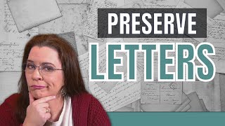 How to Preserve Old Family Letters - Two Methods