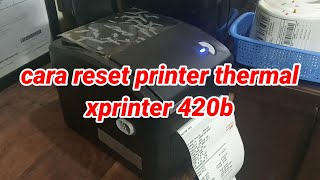 cara reset printer thermal xprinter xp 420b wifi & usb