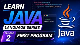 Our First Java Program! | Java Language Series # 2