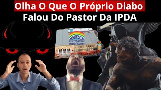 🌈 Olha O Que o próprio Diabo disse do pastor da igreja Deus é Amor