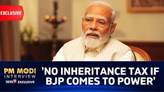 Exclusive #PMModiToNews18 Interview | PM Narendra Modi On Inheritance Tax | Lok Sabha Elections 2024
