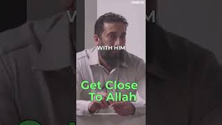 How To Get Close To Allah | Nouman Ali Khan