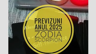 PREVIZIUNI ZODIA SCORPION PT. ANUL 2025