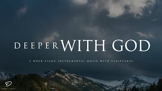 Deeper With God: Morning Prayer Music | 3 Hour Soaking Piano Worship Music
