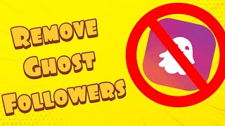 How To Remove Ghost / Inactive Followers on Instagram 2020! WORKING 100%