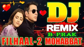 Ek Baat Batao Tum 💞Filhaal 2 Mohabbat ❤️ Dj Remix Song 💘 Akshay Kumar | B Praak || Filhaal 2 Dj Song