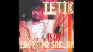 Tetik - Kaç Ya Da Saklan