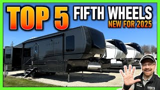 Top 5 New Fifth Wheels for 2025!