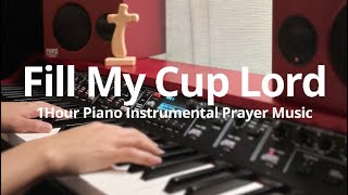 [1Hour] Fill My Cup, Lord / Piano Music for Bible Meditation and Prayer / 우물가의 여인처럼