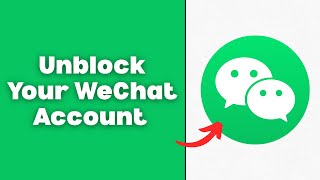 How to Unblock Your WeChat Account