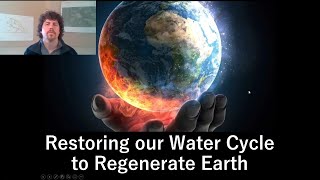 Restoring Our Water Cycle to Regenerate Earth - Zach Weiss Presentation for Soil Regen Summit 2021