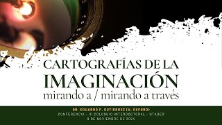 Cartografías de la Imaginación: Mirando a y Mirando a través