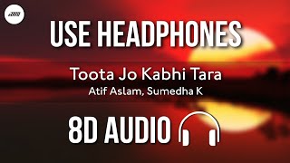 Atif Aslam, Sumedha K - Toota Jo Kabhi Tara (8D AUDIO) | A Flying Jatt | HQ