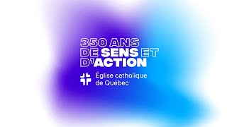 L'Église catholique de Québec - 350 ans de sens et d'action