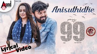 99 | Anisuthidhe | Lyrical Video 2019 | Ganesh | Bhavana | Arjun Janya | Preetham Gubbi | Ramu Films