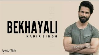 Bekhayali Mein Bhi Tera Hi Khayal Aaye (Full Song) Lyrics - Kabir Singh | New Song 2019