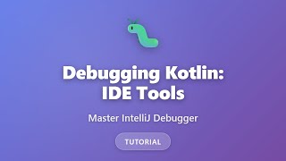 Debugging Kotlin: Master IDE Debugging Tools in IntelliJ IDEA | Complete Tutorial