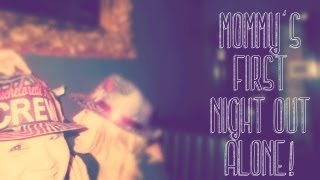 MOMMY FIRST NIGHT OUT ALONE! ~ SEPT 7 2013 DAILY VLOG