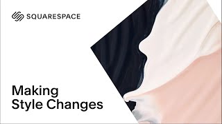 How to Make Style Changes | Squarespace 7.0