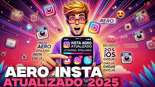 🥳CHEGOU INSTA AERO ATUALIZADO RECURSOS IOS EMOJIS 2025 TODAS AS FUNÇÕES [FUNCIONA TUDO ]