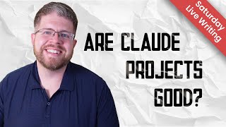 Are Claude Projects Good for Writing Books? (Saturday Live Writing)