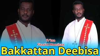 Faarfannaa Afaan Oromoo Ortodoksii Tawaahidoo|Bakkattan Deebisaa|F/taa Firaa'ol Moosisaa|#sambe_tube