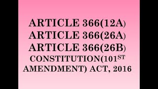 ARTICLE 366(12A), (26A), (26B) II 101ST CONSTITUTIONAL AMENDMENT ACT,2016 II GST