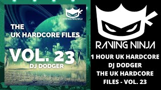 THE UK HARDCORE FILES VOL.23  - DJ DODGER WWW.RAVING.NINJA 1 NEW HAPPY HARDCORE WITH TRACKLIST