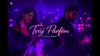Gipsy Man-Tvůj Parfém 🖤❤️🔥🖤❤️🔥
