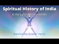 Spiritual History of India In the Light of Sri Aurobindo - Evolution Fast-forward Part IV