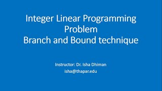 Integer Linear Programming Problem- Branch and Bound technique