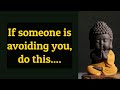 If someone is avoiding you, do this. Gautam Buddha Motivational Quotes and teachings