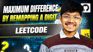 Maximum Difference by Remapping a Digit || Leetcode-2566 || C++